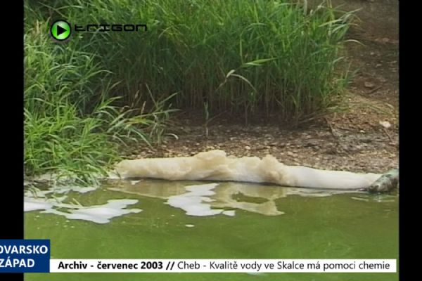 2003 – Cheb: Kvalitě vody ve Skalce má pomoci chemie (TV Západ)