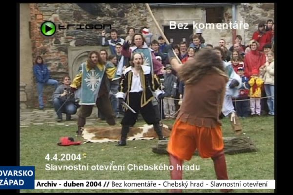2004 – Cheb: Bez komentáře – Chebský hrad – Slavnostní otevření (TV Západ)