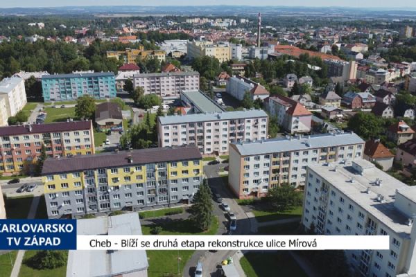 Cheb: Blíží se druhá etapa rekonstrukce ulice Mírová (TV Západ)