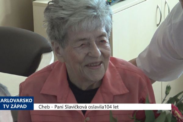 Cheb: Paní Slavíčková oslavila 104 let (TV Západ)