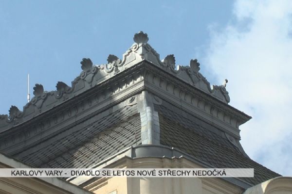Karlovy Vary: Divadlo se nové střechy letos nedočká (TV Západ)