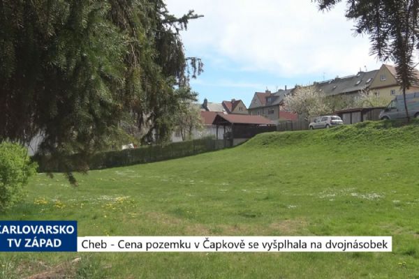 Cheb: Cena pozemku v Čapkově se vyšplhala na dvojnásobek (TV Západ)