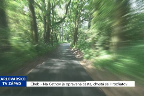Cheb: Na Cetnov je opravená cesta, chystá se Hrozňatov (TV Západ)