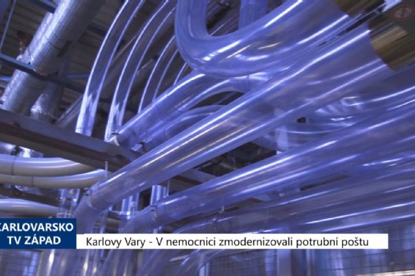 Karlovy Vary: V nemocnici zmodernizovali potrubní poštu (TV Západ)	