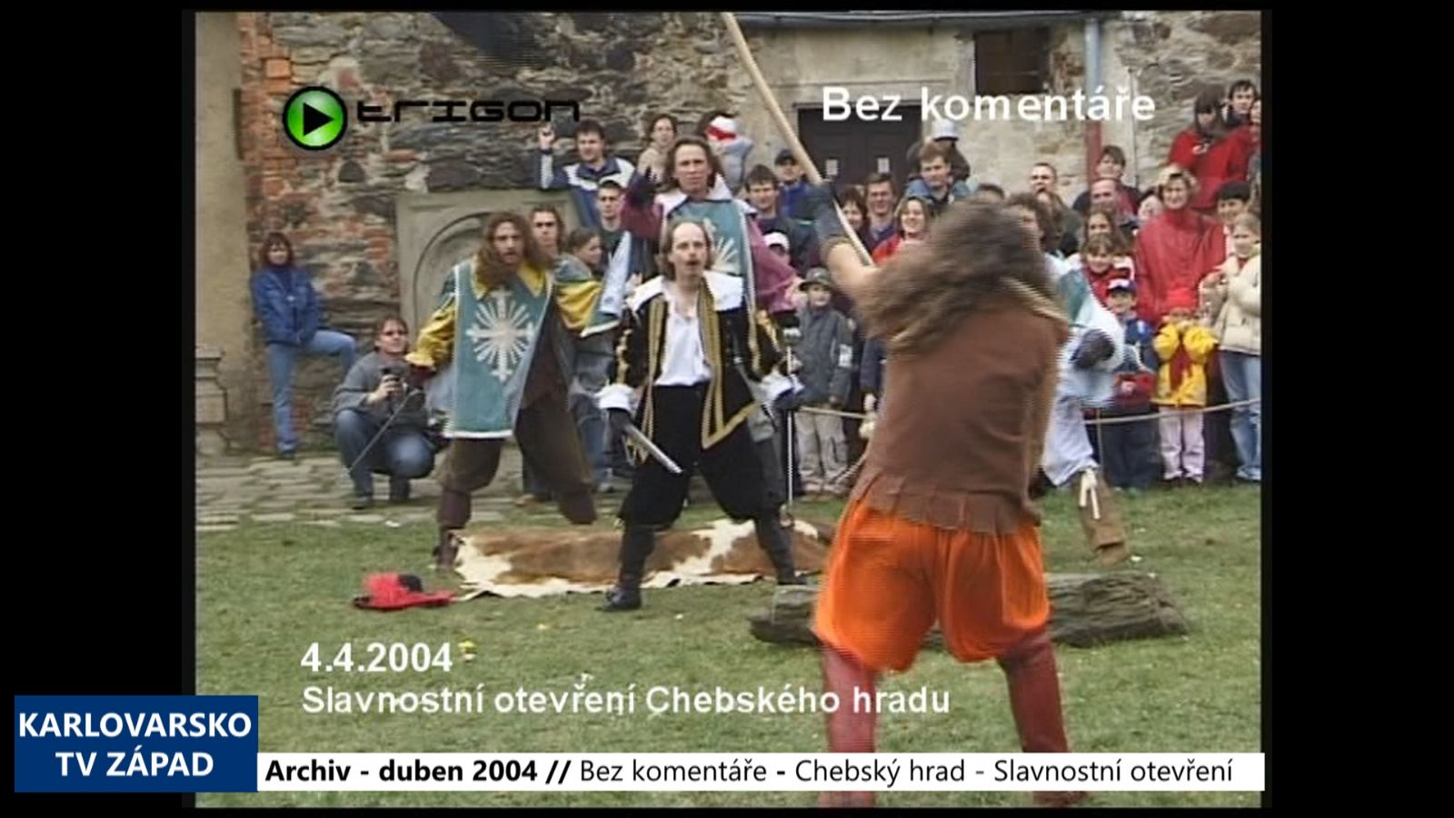 2004 – Cheb: Bez komentáře – Chebský hrad – Slavnostní otevření (TV Západ)