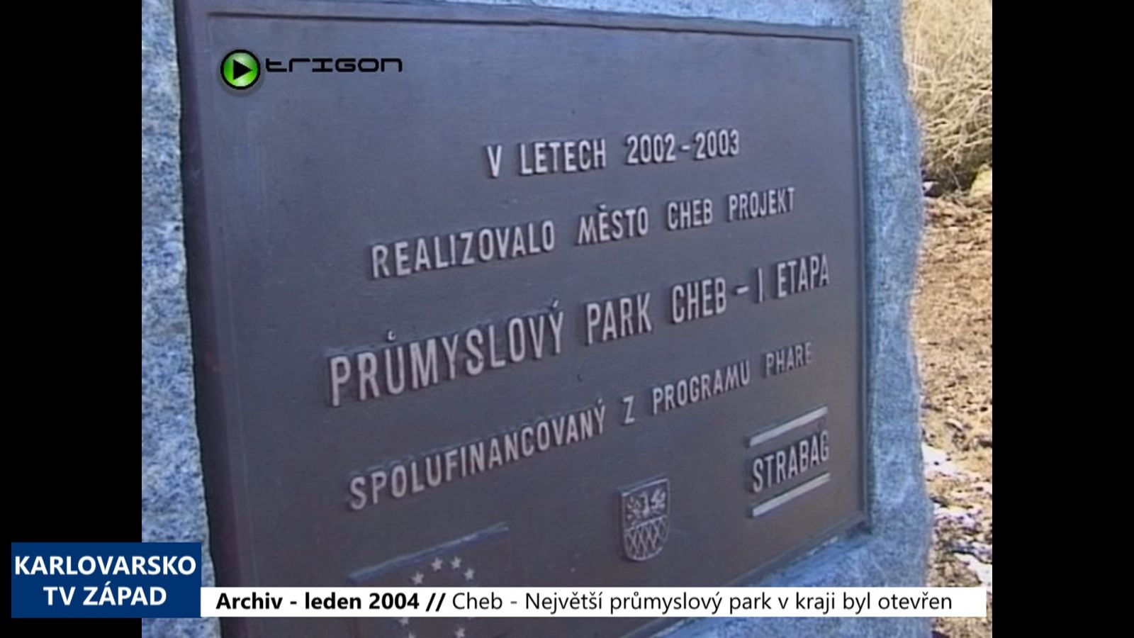 2004 – Cheb: Největší průmyslový park v kraji byl otevřen (TV Západ)