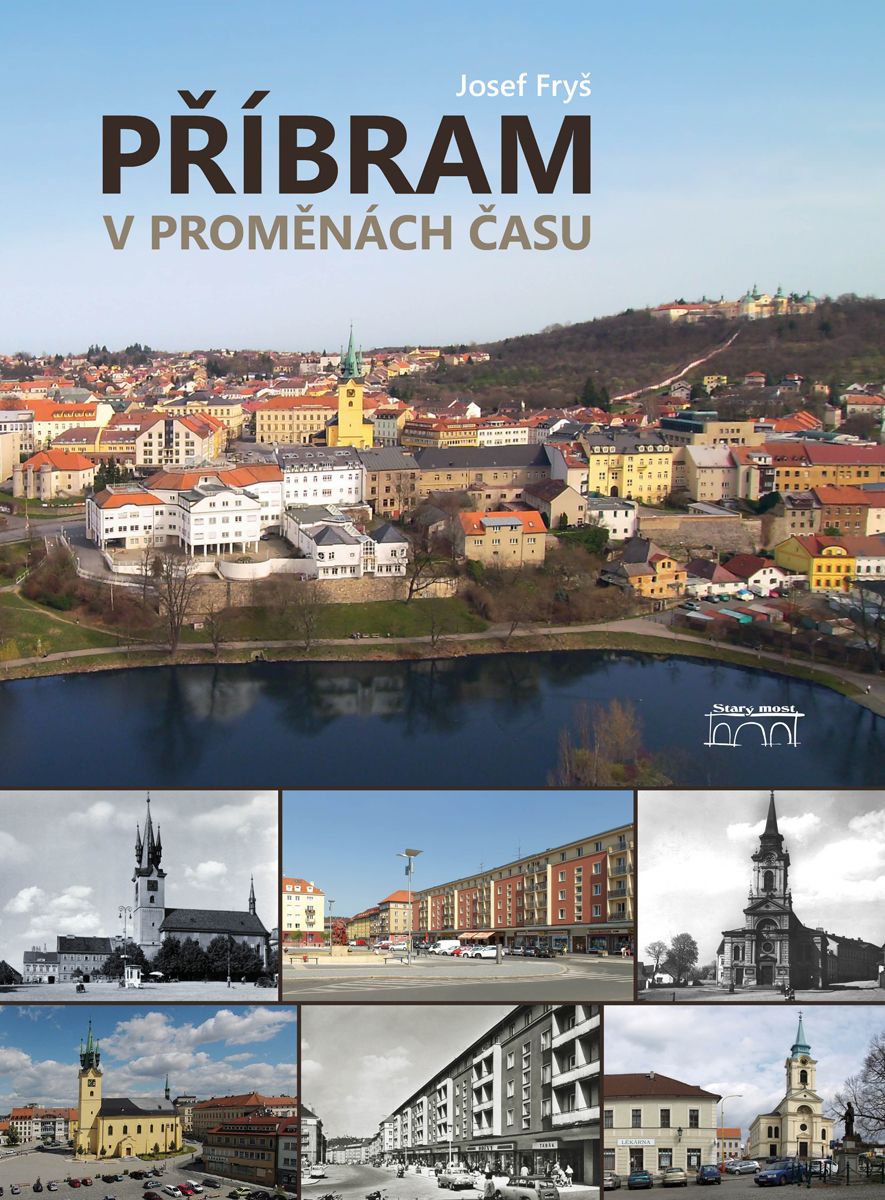 Vyšla nová kniha unikátních fotografií PŘÍBRAM V PROMĚNÁCH ČASU plzeňského nakladatelství Starý most