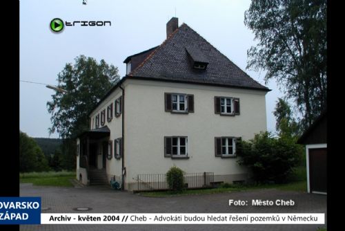 2004 – Cheb: Advokáti budou hledat řešení pozemků v Německu (TV Západ)