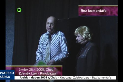 2005 – Cheb: Bez komentáře – Kinobazar Zdeňka Izera (TV Západ)