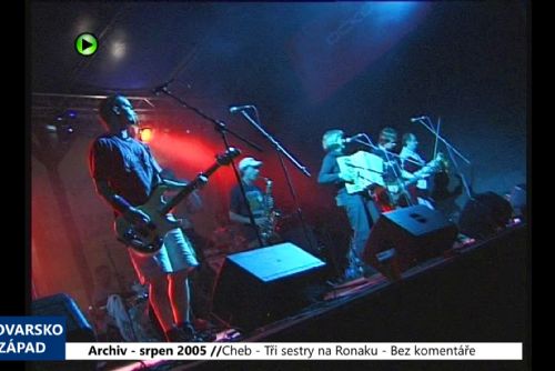 2005 – Cheb: Bez komentáře – Tři sestry na Ronaku (TV Západ)