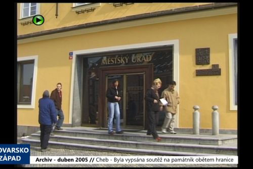 2005 – Cheb: Byla vypsána soutěž na památník obětem hranice (TV Západ)