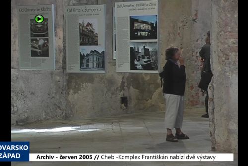2005 – Cheb: Komplex Františkán nabízí dvě výstavy (TV Západ)