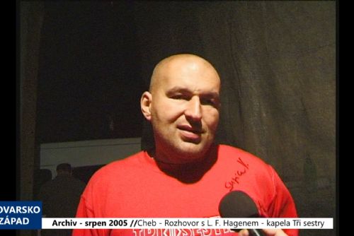 2005 – Cheb: Rozhovor s Lou Fanánkem Hagenem – Tři sestry (TV Západ)