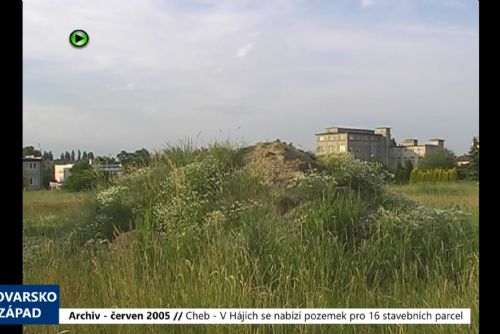 2005 – Cheb: V Hájích se nabízí pozemek pro 16 stavebních parcel (TV Západ)