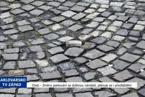 Cheb: Změny parkování se dotknou náměstí, plánuje se i předláždění (TV Západ)
