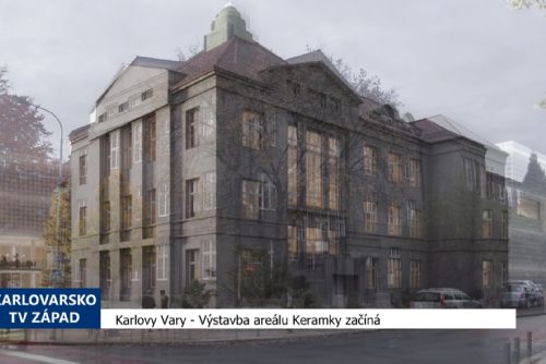 Karlovy Vary: Výstavba areálu Keramky začíná (TV Západ)