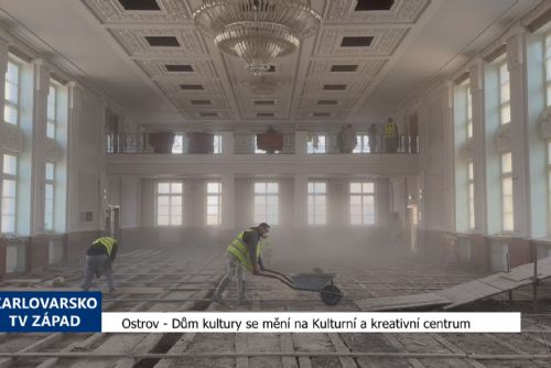 Ostrov: Dům kultury se mění na Kulturní a kreativní centrum (TV Západ)