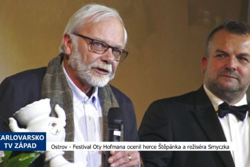 Ostrov: Festival Oty Hofmana ocenil herce Štěpánka a režiséra Smyczka (TV Západ)
