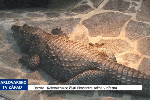 Ostrov: Rekonstrukce části Ekocentra začne v březnu (TV Západ)